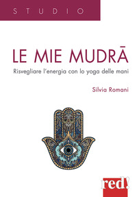 MIE MUDRA - RISVEGLIARE L\'ENERGIA CON LO YOGA DELLE MANI