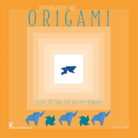INTRODUZIONE AGLI ORIGAMI CON 25 FOGLI CON PATTERN ORIGINALI