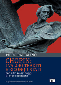 CHOPIN - I VALORI TRADITI E RICONQUISTATI CON ALTRI NUOVI SAGGI DI MUSISOCIOLOGIA