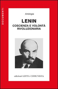 LENIN - COSCIENZA E VOLONTA\' RIVOLUZIONARIA