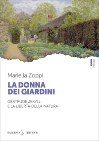 DONNA DEI GIARDINI - GERTRUDE JEKYLL E LA LIBERTA\' DELLA NATURA