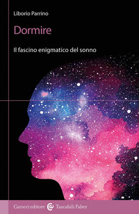 DORMIRE - IL FASCINO ENIGMATICO DEL SONNO
