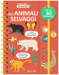 ANIMALI SELVAGGI - LE MIE PRIME DOMANDE