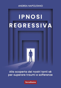 IPNOSI REGRESSIVA - ALLA SCOPERTA DEI NOSTRI TANTI SE\' PER SUPERARE TRAUMI E SOFFERENZE