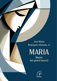 MARIA - MADRE DEI GIORNI INCERTI