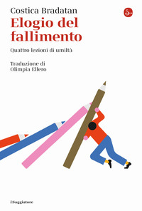 ELOGIO DEL FALLIMENTO - QUATTRO LEZIONI DI UMILTA\'