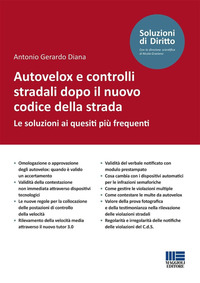 AUTOVELOX E CONTROLLI STRADALI DOPO IL NUOVO CODICE DELLA STRADA - LE SOLUZIONI AI QUESITI PIU\'