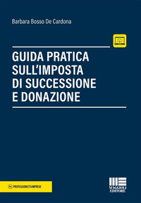GUIDA PRATICA SULL\'IMPOSTA DI SUCCESSIONE E DONAZIONE - CON ESPANSIONE ONLINE