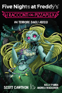FIVE NIGHTS AT FREDDY\'S I RACCONTI DEL PIZZAPLEX 4 TERRORE DAGLI ABISSI