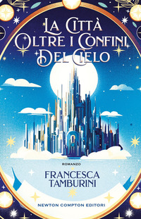 CITTA\' OLTRE I CONFINI DEL CIELO