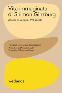 VITA IMMAGINATA DI SHIMON GINZBURG - GHETTO DI VENEZIA XVI SECOLO