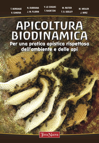 APICOLTURA BIODINAMICA - PER UNA PRATICA APISTICA RISPETTOSA DELL\'AMBIENTE E DELLE API