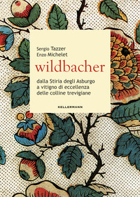 WILDBACHER - DALLA STIRIA DEGLI ASBURGO A VITIGNO DI ECCELLENZA DELLE COLLINE TREVIGIANE