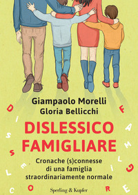 DISLESSICO FAMIGLIARE - CRONACHE SCONNESSE DI UNA FAMIGLIA STRAORDINARIAMENTE NORMALE