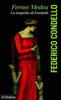 FEROCE MEDEA - LA TRAGEDIA DI EURIPIDE