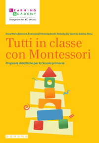 TUTTI IN CLASSE CON MONTESSORI - PROPOSTE DIDATTICHE PER LA SCUOLA PRIMARIA