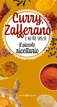 CURRY ZAFFERANO E ALTRE SPEZIE - IL PICCOLO RICETTARIO