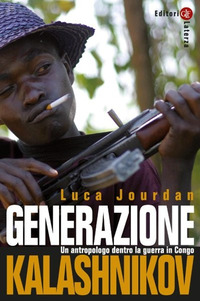 GENERAZIONE KALASHNIKOV - UN ANTROPOLOGO DENTRO LA GUERRA IN CONGO