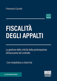 FISCALITA\' DEGLI APPALTI - LA GESTIONE DELLE CRITICITA\' DALLA PARTECIPAZIONE ALL\'ESECUZIONE