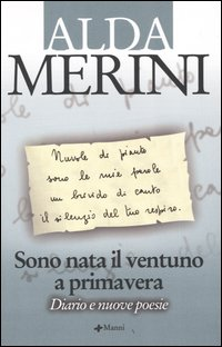 SONO NATA IL VENTUNO A PRIMAVERA - DIARIO E NUOVE POESIE