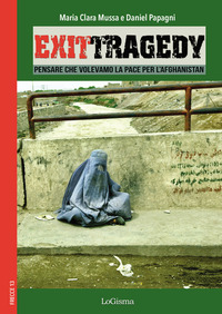 EXIT TRAGEDY - PENSARE CHE VOLEVAMO LA PACE PER L\'AFGHANISTAN