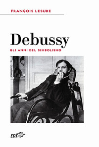 DEBUSSY - GLI ANNI DEL SIMBOLISMO