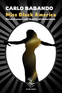 MISS BLACK AMERICA - PERCORSI SONORI NELL\'IDENTITA\' AFROAMERICANA