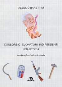 CONSORZIO SUONATORI INDIPENDENTI - UNA STORIA INDIPENDENTI OLTRE LA STORIA