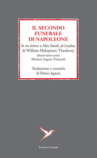 SECONDO FUNERALE DI NAPOLEONE - IN TRE LETTERE A MISS SMITH DI LONDRA DI WILLIAM MAKEPEACE
