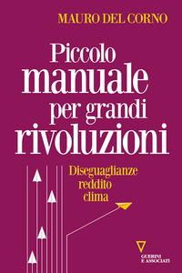 PICCOLO MANUALE PER GRANDI RIVOLUZIONI - DISEGUAGLIANZE REDDITO CLIMA