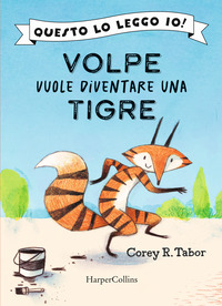 VOLPE VUOLE DIVENTARE UNA TIGRE - QUESTO LO LEGGO IO