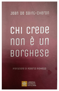 CHI CREDE NON E\' UN BORGHESE - PERCHE\' LA SANTITA\' E\' ALLA PORTATA DI TUTTI