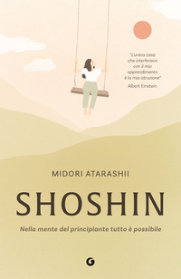 SHOSHIN - NELLA MENTE DEL PRINCIPIANTE TUTTO E\' POSSIBILE