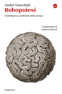 ROBOPOIESI - L\'INTELLIGENZA ARTIFICIALE DELLA NATURA