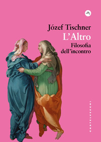 ALTRO - FILOSOFIA DELL\'INCONTRO