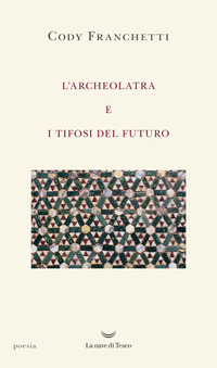 ARCHEOLATRA E I TIFOSI DEL FUTURO