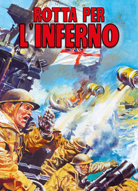 ROTTA PER L\'INFERNO - DAGLI ARCHIVI DI SUPER EROICA
