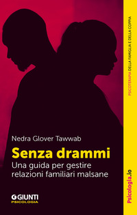 SENZA DRAMMI - UNA GUIDA PER GESTIRE RELAZIONI FAMILIARI MALSANE