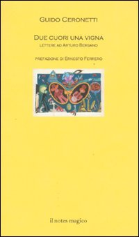 DUE CUORI UNA VIGNA - LETTERE AD ARTURO BERSANO
