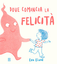 DOVE COMINCIA LA FELICITA\'