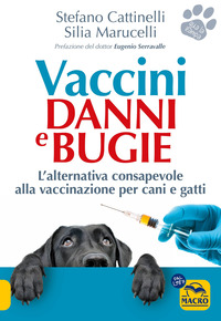 VACCINI DANNI E BUGIE - L\'ALTERNATIVA CONSAPEVOLE ALLA VACCINAZIONE PER CANI E GATTI