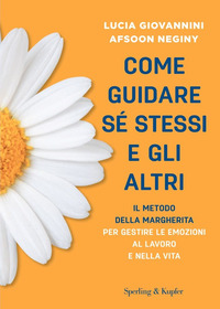 COME GUIDARE SE\' STESSI E GLI ALTRI - IL METODO DELLA MARGHERITA PER GESTIRE LE EMOZIONI AL