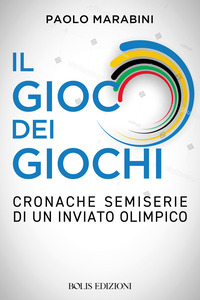 GIOCO DEI GIOCHI - CRONACHE SEMISERIE DI UN INVIATO OLIMPICO