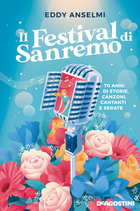 FESTIVAL DI SANREMO - 70 ANNI DISTORIE CANZONI CANTANTI E SERATE
