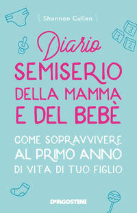 DIARIO SEMISERIO DELLA MAMMA E DEL BEBE\'