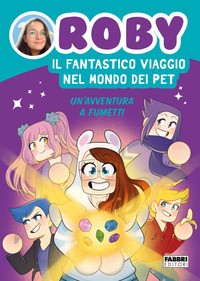 FANTASTICO VIAGGIO NEL MONDO DEI PET - UN\'AVVENTURA A FUMETTI