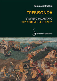 TREBISONDA - L\'IMPERO INCANTATO TRA STORIA E LEGGENDA