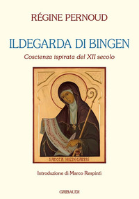 ILDEGARDA DI BINGEN - COSCIENZA ISPIRATA DEL XII SECOLO