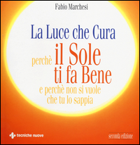LUCE CHE CURA PERCHE\' IL SOLE TI FA BENE E PERCHE\' NON SI VUOLE CHE TU SAPPIA
