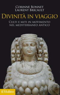 DIVINITA\' IN VIAGGIO - CULTI E MITI IN MOVIMENTO NEL MEDITERRANEO ANTICO